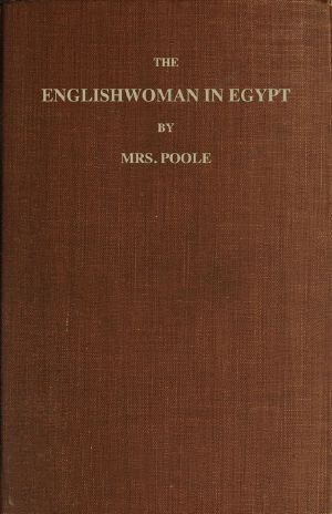 [Gutenberg 59526] • The Englishwoman in Egypt / Letters from Cairo, Written During a Residence There in 1842, 3, & 4